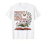 Protect And Fund Public Education Public Teachers Schools T-Shirt