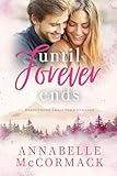 Until Forever Ends: An Enemies to Lovers Small Town Romance (A Brandywood Small Town Romance Book 4)