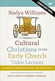 Cultural Christians in the Early Church Video Lectures: A Historical and Practical Introduction to Christians in the Greco-Roman World
