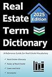 Real Estate Term Dictionary: Workbook Includes Full Glossary of Terminology, Acronyms, Laws & Acts