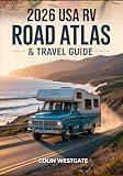 2026 USA RV Road Atlas & Travel Guide: Best RV Routes, Scenic Highways, Campgrounds, National Parks & Trip Planner for Motorhome Travelers