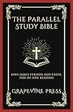 The Parallel Study Bible: King James Version and Greek, Side-by-Side Reading (New Testament) (Grapevine Press)
