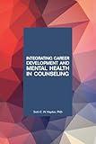 Integrating Career Development and Mental Health Counseling