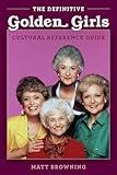 The Definitive "Golden Girls" Cultural Reference Guide