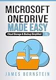 Microsoft OneDrive Made Easy: Cloud Storage & Backup Simplified (Productivity Apps Made Easy Book 17)