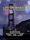 Life on Wheels - Transportation For a New Urban Century