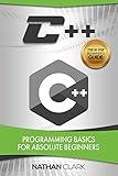 C++: Programming Basics for Absolute Beginners (Step-By-Step C++ Book 1)