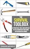 The Survival Toolbox: 67 Practical Tools and Supplies to Fix or Maintain Your Home After Disaster Strikes (The Survival Collection)