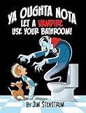 Ya Oughta Nota Let a Vampire Use Your Bathroom