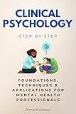 Clinical Psychology Step by Step: Foundations, Techniques & Applications for Mental Health Professionals (Careers Step by Step)