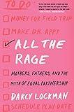 All the Rage: Mothers, Fathers, and the Myth of Equal Partnership