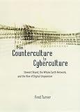 From Counterculture to Cyberculture: Stewart Brand, the Whole Earth Network, and the Rise of Digital Utopianism