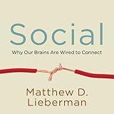 Social: Why Our Brains Are Wired to Connect