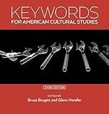 Keywords for American Cultural Studies, Third Edition