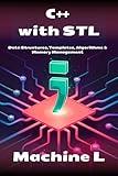 C++ with STL: Data Structures, Templates, Algorithms & Memory Management (Byte by Byte: The Definitive C++ Series 2025 Book 2)