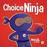 Choice Ninja: A Social, Emotional Story About Peer Pressure and Saying N.O.P.E. (Ninja Life Hacks Book 127)