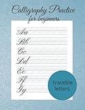 Calligraphy Practice For Beginners - 120 Calligraphy Practice Sheets - Calligraphy Practice Pad: Modern Calligraphy And Hand Lettering For Beginners - Calligraphy Practice Workbook