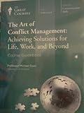 The Art of Conflict Management: Achieving Solutions for Life, Work and Beyond (The Great Courses)