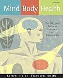 Mind/Body Health: The Effects of Attitudes, Emotions, and Relationships (4th Edition)