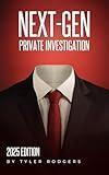 Next-Gen Private Investigation: 2025 Edition