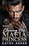 Claiming His Mafia Princess: A Dark Russian Mafia Thriller Romance (The Voronin Family Saga Book 3)
