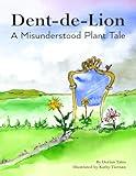 Dent-de-Lion: A Misunderstood Plant Tale