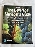 Beverage Manager's Guide to Wines, Beers, and Spirits, The (What's New in Culinary & Hospitality)