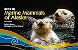Guide to Marine Mammals of Alaska: Fourth Edition