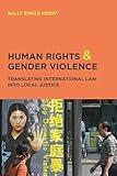 Human Rights & Gender Violence: Translating International Law into Local Justice (Chicago Series in Law and Society)