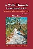 Walk Through Combinatorics, A: An Introduction To Enumeration And Graph Theory (Fourth Edition)