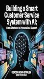 Building a Smart Customer Service System with AI: From Chatbots to Personalized Support (Deacon O’Maley: AI Coach for Small Business)