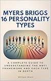 Myers Briggs 16 Personality Types: A Complete Guide to Understanding the MBTI Framework and Each Type in Depth (Social Science Step by Step)