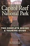 Capitol Reef National Park: The Complete Hiking and Touring Guide