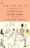 The Fun of It: Stories from The Talk of the Town (Modern Library (Paperback))