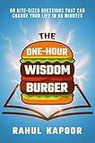The One-Hour Wisdom Burger: 60 Bite-Sized Questions That Can Change Your Life in 60 Minutes