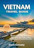 Vietnam Travel Guide 2025: Discover Iconic Cities, Best Time to Visit, Safety Tips, Foods, Culture, Hidden Gems & Curated Itineraries