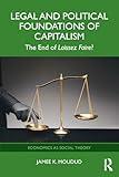 Legal and Political Foundations of Capitalism (Economics as Social Theory)