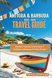 Antigua & Barbuda Travel Guide 2025-2026: Beaches, Festivals, Local Cuisine & Caribbean Adventures for Every Traveler