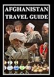 AFGHANISTAN TRAVEL GUIDE 2025