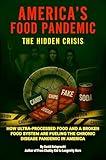 America’s Food Pandemic: How Processed Foods, Chemicals, and GMOs Are Destroying Your Health – The Hidden Crisis Exposed