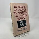 The Decline and Fall of the American Automobile Industry