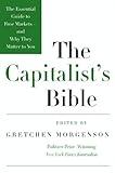 The Capitalist's Bible: The Essential Guide to Free Markets--and Why They Matter to You
