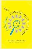 Conned Again, Watson! Cautionary Tales of Logic, Math, and Probability