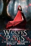 Wolves and Paths (A Twisted Fairy Tale #2)