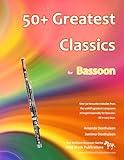 50+ Greatest Classics for Bassoon: Instantly recognisable tunes by the world's greatest composers arranged especially for bassoon and mini-bassoon, ... vent key notes. (The Brilliant Bassoon)