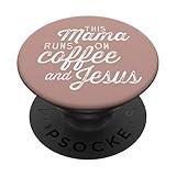 This Mama Runs on Coffee and Jesus - Cute Christian Quote PopSockets PopGrip: Swappable Grip for Phones & Tablets PopSockets Adhesive PopGrip