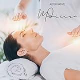 Alternative Medicine - Music for Holistic Sessions, Ayurveda, Reiki and Other Healing Techniques