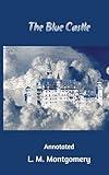 The Blue Castle : Annotated