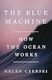The Blue Machine: How the Ocean Works