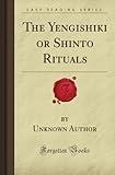The Yengishiki or Shinto Rituals (Forgotten Books)